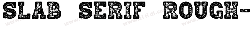 Slab Serif Rough字体转换 Slab Serif Rough字体转换